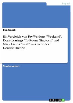 Ein Vergleich von Fay Weldons "Weekend", Doris Lessings "To Room Nineteen" und Mary Lavins "Sarah" aus Sicht der Gender-Theorie (eBook, PDF)