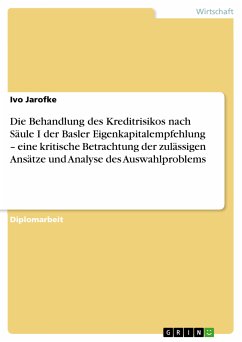 Die Behandlung des Kreditrisikos nach Säule I der Basler Eigenkapitalempfehlung – eine kritische Betrachtung der zulässigen Ansätze und Analyse des Auswahlproblems (eBook, PDF) - Jarofke, Ivo