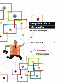 Inseguridad de la información : una visión estratégica - Cano Mora, Jeimy J.