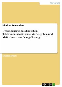Deregulierung des deutschen Telekommunikationsmarkts - Vorgehen und Maßnahmen zur Deregulierung (eBook, PDF)