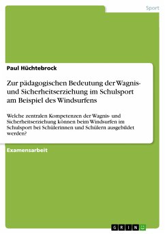 Zur pädagogischen Bedeutung der Wagnis- und Sicherheitserziehung im Schulsport am Beispiel des Windsurfens (eBook, PDF)