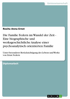 Die Familie Federn im Wandel der Zeit - Eine biographische und werksgeschichtliche Analyse einer psychoanalytisch orientierten Familie (eBook, PDF)