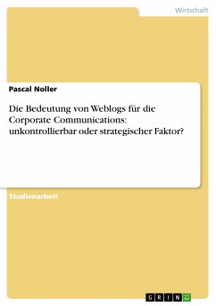Die Bedeutung von Weblogs für die Corporate Communications: unkontrollierbar oder strategischer Faktor? (eBook, PDF)