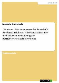 Die neuen Bestimmungen des TransPuG für den Aufsichtsrat - Bestandsaufnahme und kritische Würdigung aus betriebswirtschaftlicher Sicht (eBook, PDF) - Gottschalk, Manuela