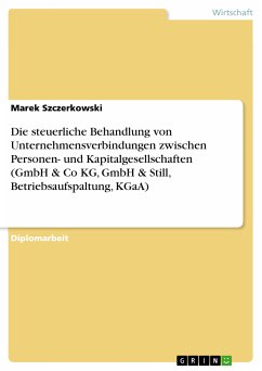 Die steuerliche Behandlung von Unternehmensverbindungen zwischen Personen- und Kapitalgesellschaften (GmbH & Co KG, GmbH & Still, Betriebsaufspaltung, KGaA) (eBook, PDF)