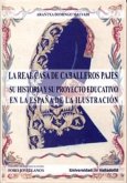La Real Casa de Caballeros Pajes : su historia y su proyecto educativo en la España de la Ilustración