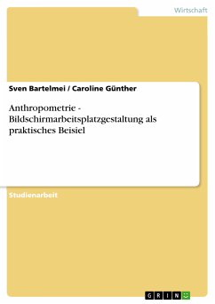 Anthropometrie - Bildschirmarbeitsplatzgestaltung als praktisches Beisiel (eBook, PDF) - Bartelmei, Sven; Caroline Günther