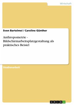 Anthropometrie - Bildschirmarbeitsplatzgestaltung als praktisches Beisiel (eBook, PDF)