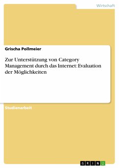 Zur Unterstützung von Category Management durch das Internet: Evaluation der Möglichkeiten (eBook, PDF)