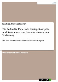 Die Federalist Papers als Staatsphilosophie und Kommentar zur Nordamerikanischen Verfassung (eBook, ePUB)