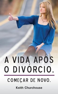 A Vida Apos O Divorcio - Churchouse, Keith G.