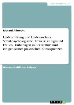 Leidverhütung und Leidensschutz. Sozial-psychologische Hinweise zu Sigmund Freuds &quote;Unbehagen in der Kultur&quote; und einigen seiner praktischen Konsequenzen (eBook, PDF)