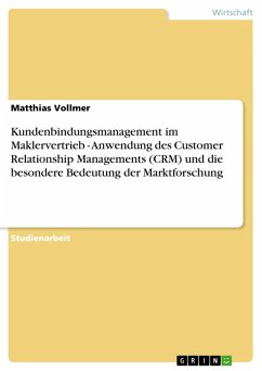 Kundenbindungsmanagement im Maklervertrieb - Anwendung des Customer Relationship Managements (CRM) und die besondere Bedeutung der Marktforschung (eBook, PDF)