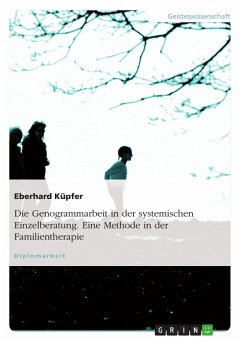 Die Genogrammarbeit in der systemischen Einzelberatung. Eine Methode in der Familientherapie (eBook, PDF)