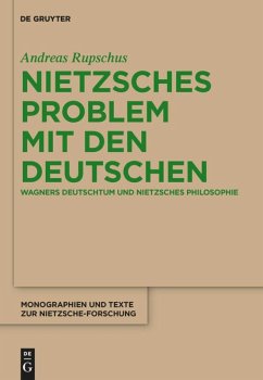 Nietzsches Problem mit den Deutschen - Rupschus, Andreas