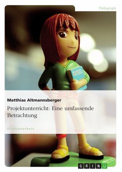 Projektunterricht: Eine umfassende Betrachtung (eBook, PDF) - Altmannsberger, Matthias