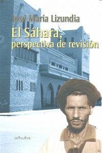 El Sáhara, perspectiva de revisión - Lizundia Zamalloa, José María
