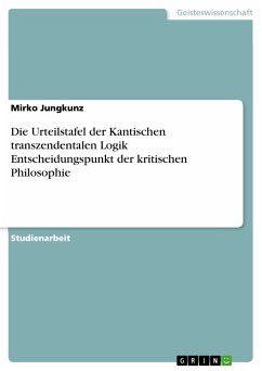 Die Urteilstafel der Kantischen transzendentalen Logik Entscheidungspunkt der kritischen Philosophie (eBook, PDF) - Jungkunz, Mirko