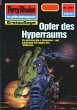 Opfer des Hyperraums (Heftroman) /... - Bild 1