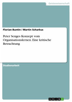 Peter Senges Konzept vom Organisationslernen. Eine kritische Betrachtung (eBook, PDF) - Buntin, Florian; Scharkus, Martin