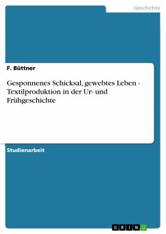 Gesponnenes Schicksal, gewebtes Leben - Textilproduktion in der Ur- und Frühgeschichte (eBook, PDF)