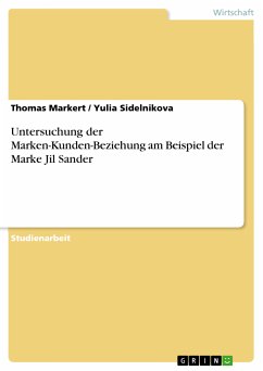 Untersuchung der Marken-Kunden-Beziehung am Beispiel der Marke Jil Sander (eBook, PDF) - Markert, Thomas; Sidelnikova, Yulia