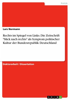 Rechts im Spiegel von Links. Die Zeitschrift &quote;blick nach rechts&quote; als Symptom politischer Kultur der Bundesrepublik Deutschland (eBook, PDF)