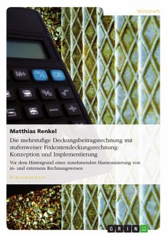 Die mehrstufige Deckungsbeitragsrechnung mit stufenweiser Fixkostendeckungsrechnung: Konzeption und Implementierung (eBook, PDF) - Renkel, Matthias