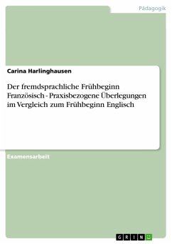 Der fremdsprachliche Frühbeginn Französisch - Praxisbezogene Überlegungen im Vergleich zum Frühbeginn Englisch (eBook, PDF) - Harlinghausen, Carina