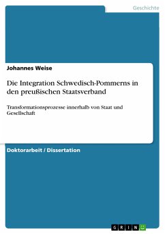 Die Integration Schwedisch-Pommerns in den preußischen Staatsverband (eBook, PDF) - Weise, Johannes