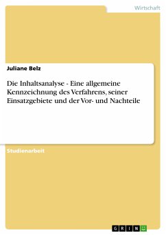 Die Inhaltsanalyse - Eine allgemeine Kennzeichnung des Verfahrens, seiner Einsatzgebiete und der Vor- und Nachteile (eBook, PDF) - Belz, Juliane