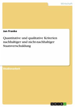 Quantitative und qualitative Kriterien nachhaltiger und nicht-nachhaltiger Staatsverschuldung (eBook, PDF) - Franke, Jan