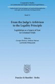 From the Judge's 'Arbitrium' to the Legality Principle. From the Judge's 'Arbitrium' to the Legality Principle.