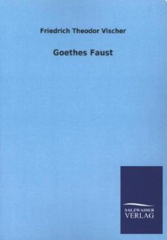 Goethes Faust - Vischer, Friedrich Th.