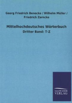 Mittelhochdeutsches Wörterbuch - Benecke, Georg Fr.;Müller, Wilhelm;Zarncke, Wilhelm