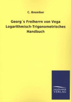 Georg's Freiherrn von Vega Logarithmisch-Trigonometrisches Handbuch - Bremiker, C.