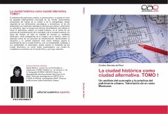 La ciudad histórica como ciudad alternativa. TOMO I - Sänchez del Real, Cristina