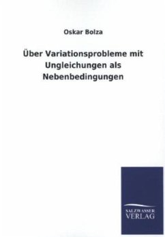 Über Variationsprobleme mit Ungleichungen als Nebenbedingungen - Bolza, Oskar