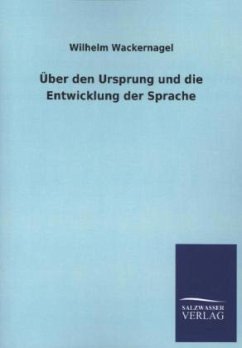 Über den Ursprung und die Entwicklung der Sprache - Wackernagel, Wilhelm