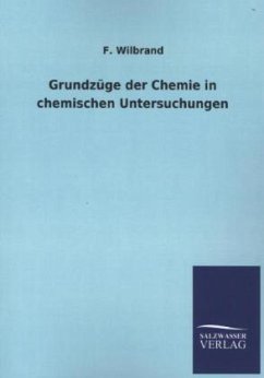 Grundzüge der Chemie in chemischen Untersuchungen - Wilbrand, F.