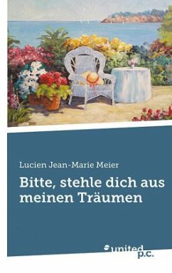 Bitte, stehle dich aus meinen Träumen - Meier, Lucien Jean-Marie