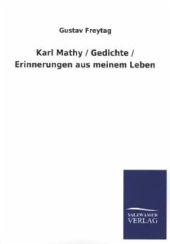 Karl Mathy / Gedichte / Erinnerungen aus meinem Leben - Freytag, Gustav