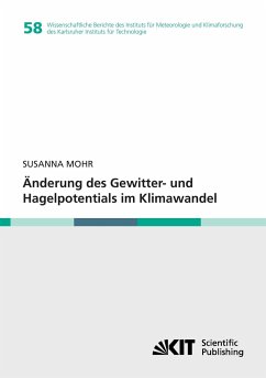Änderung des Gewitter- und Hagelpotentials im Klimawandel - Mohr, Susanna