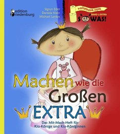 Machen wie die Großen EXTRA - Das Mit-Mach-Heft für Klo-Könige und Klo-Königinnen - Eder, Sigrun;Klein, Daniela;Lankes, Michael