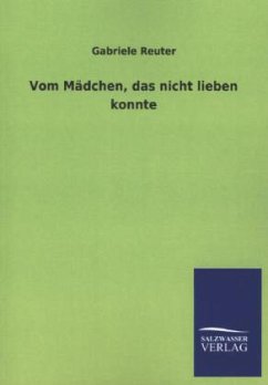 Vom Mädchen, das nicht lieben konnte - Reuter, Gabriele