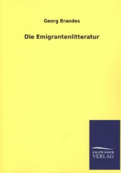 Die Emigrantenlitteratur - Brandes, Georg