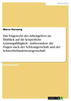 Das Fragerecht des Arbeitgebers im Hinblick auf die körperliche Leistungsfähigkeit - insbesondere die Fragen nach der Schwangerschaft und der Schwerbehinderteneigenschaft (eBook, PDF)