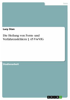 Die Heilung von Form- und Verfahrensfehlern § 45 VwVfG (eBook, PDF) - Stan, Lucy