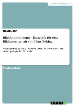 Bild-Anthropologie - Entwürfe für eine Bildwissenschaft von Hans Belting (eBook, PDF) - Jahn, David