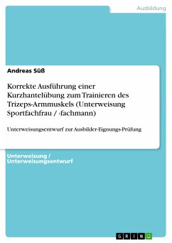 Korrekte Ausführung einer Kurzhantelübung zum Trainieren des Trizeps-Armmuskels (Unterweisung Sportfachfrau / -fachmann) (eBook, PDF)
